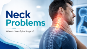 Neck Problems: When Should You See a Spine Surgeon?